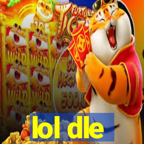 lol dle